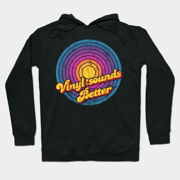 Vinyl Sounds Better Hoodie by Jennifer